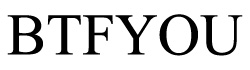 BTFYOU